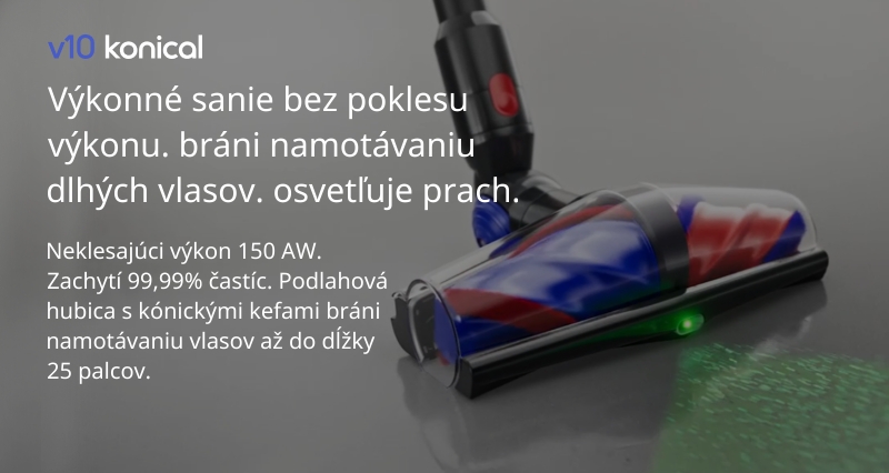 Dyson V10 Konical. Výkonné sanie. Bráni vlasom. Osvetľuje prach.